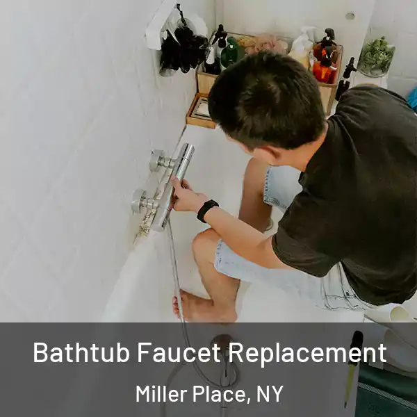  Bathtub Faucet Replacement Miller Place, NY