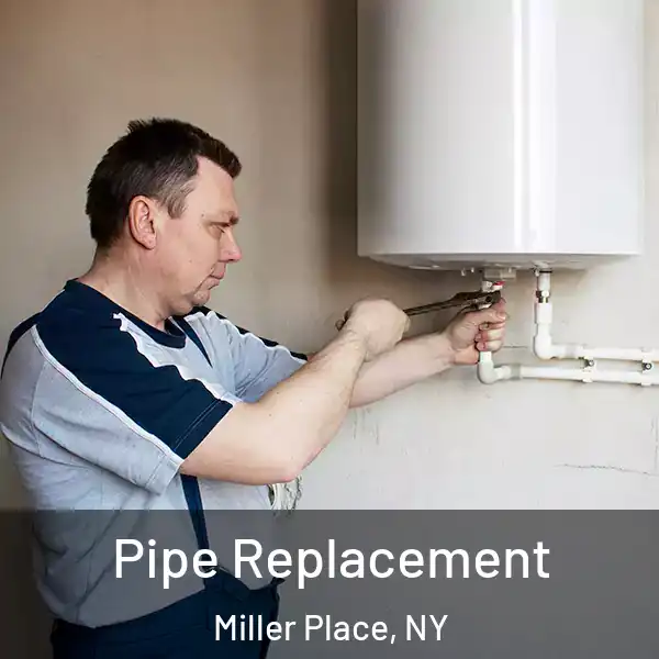  Pipe Replacement Miller Place, NY